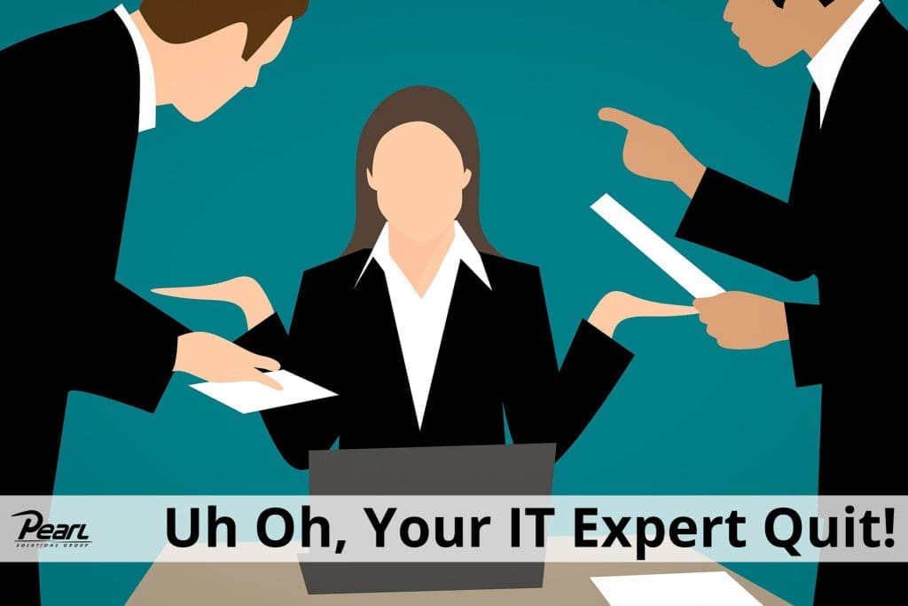 Uh Oh Your IT Expert Quit