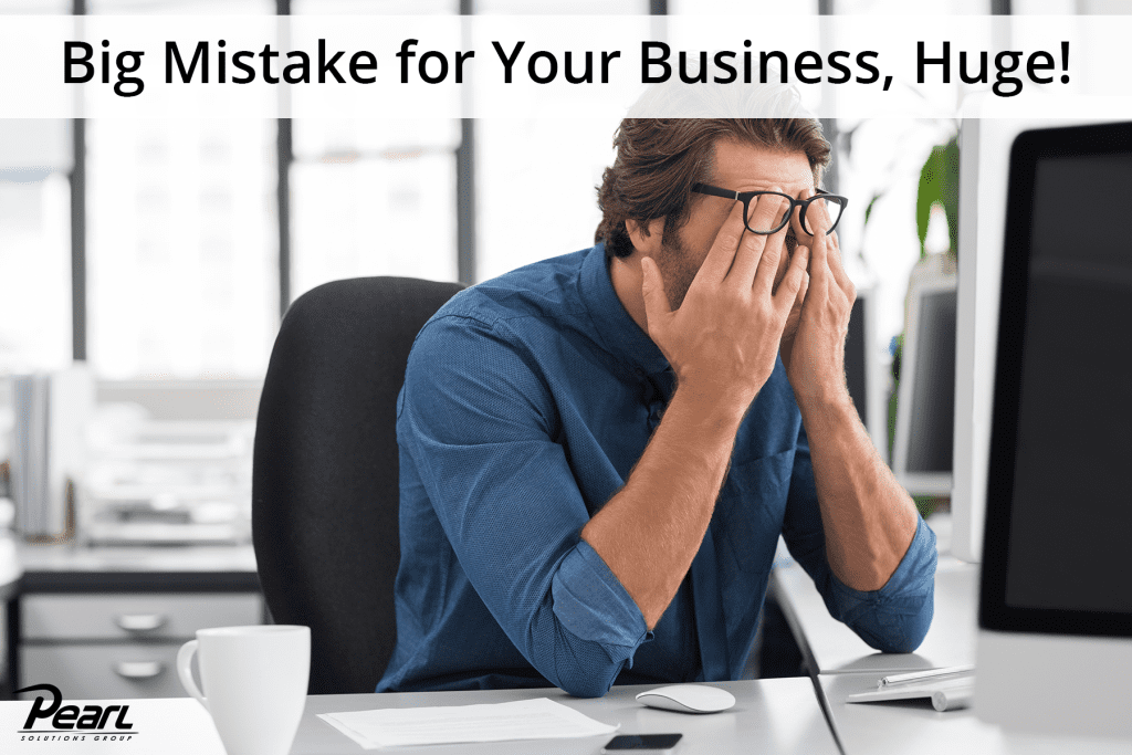 Big Mistake for Your Business - Huge